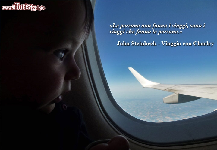 «Le persone non fanno i viaggi, sono i viaggi che fanno le persone.» di John Steinbeck - Viaggio con Charley